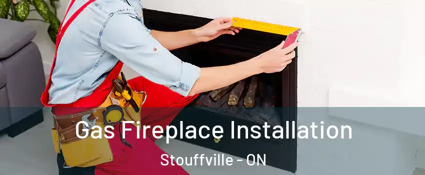  Gas Fireplace Installation Stouffville - ON