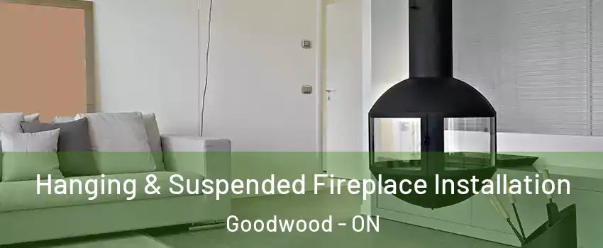 Hanging & Suspended Fireplace Installation Goodwood - ON