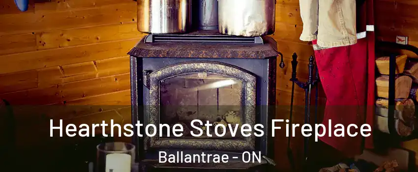  Hearthstone Stoves Fireplace Ballantrae - ON