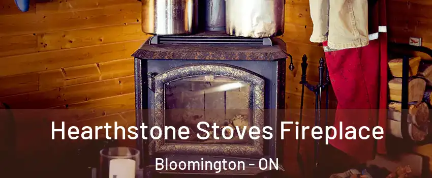 Hearthstone Stoves Fireplace Bloomington - ON