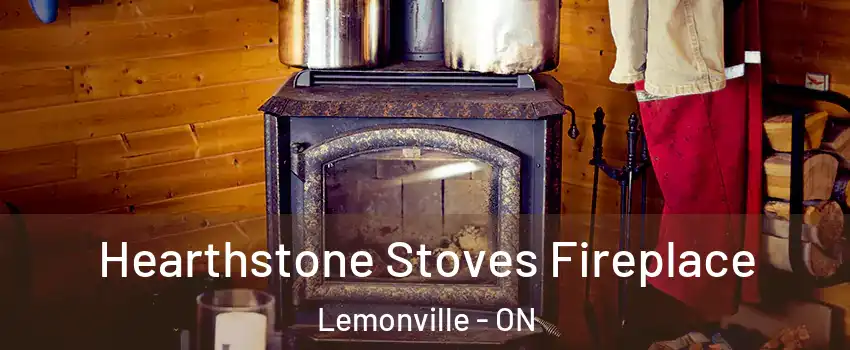 Hearthstone Stoves Fireplace Lemonville - ON