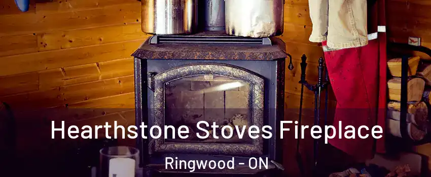 Hearthstone Stoves Fireplace Ringwood - ON