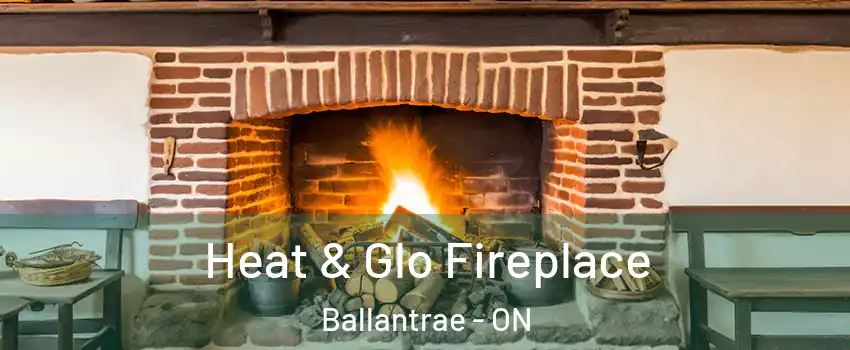  Heat & Glo Fireplace Ballantrae - ON