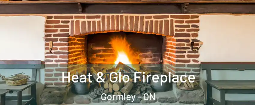  Heat & Glo Fireplace Gormley - ON