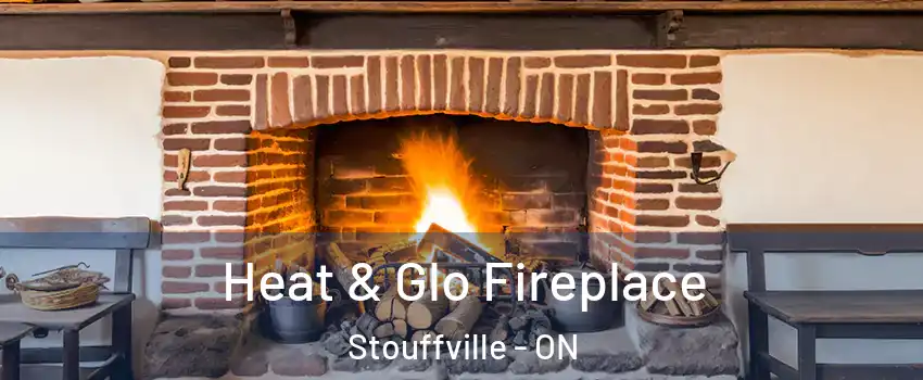  Heat & Glo Fireplace Stouffville - ON