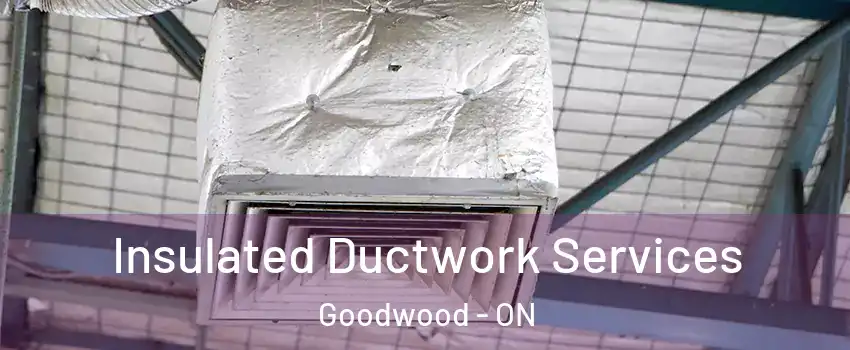  Insulated Ductwork Services Goodwood - ON