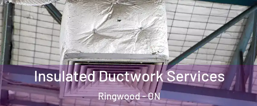  Insulated Ductwork Services Ringwood - ON