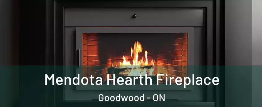  Mendota Hearth Fireplace Goodwood - ON