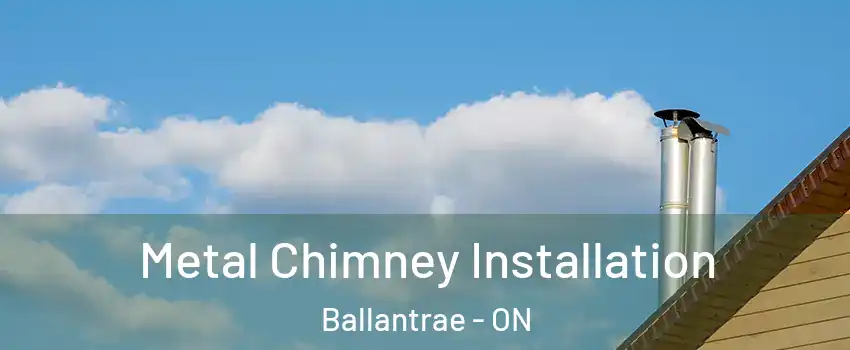  Metal Chimney Installation Ballantrae - ON