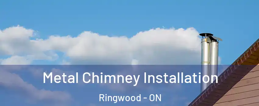  Metal Chimney Installation Ringwood - ON