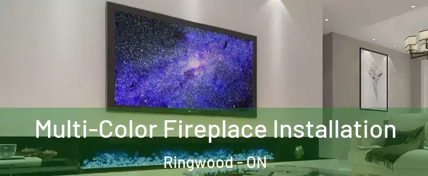  Multi-Color Fireplace Installation Ringwood - ON