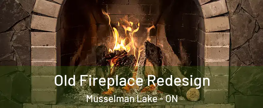  Old Fireplace Redesign Musselman Lake - ON