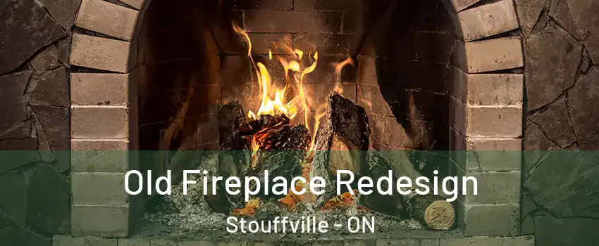  Old Fireplace Redesign Stouffville - ON
