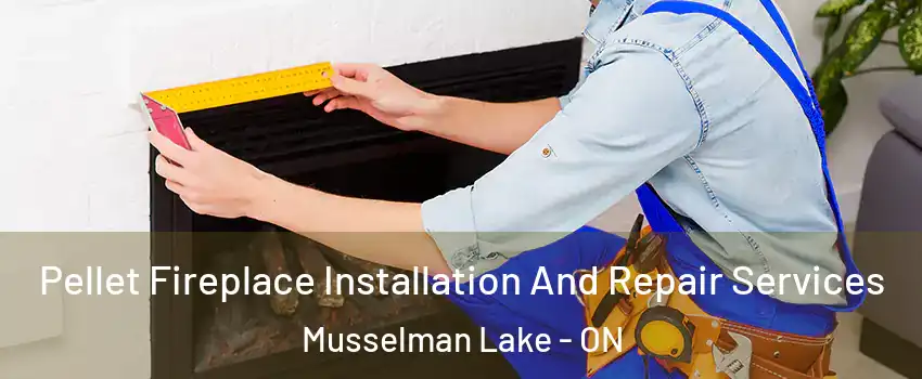  Pellet Fireplace Installation And Repair Services Musselman Lake - ON