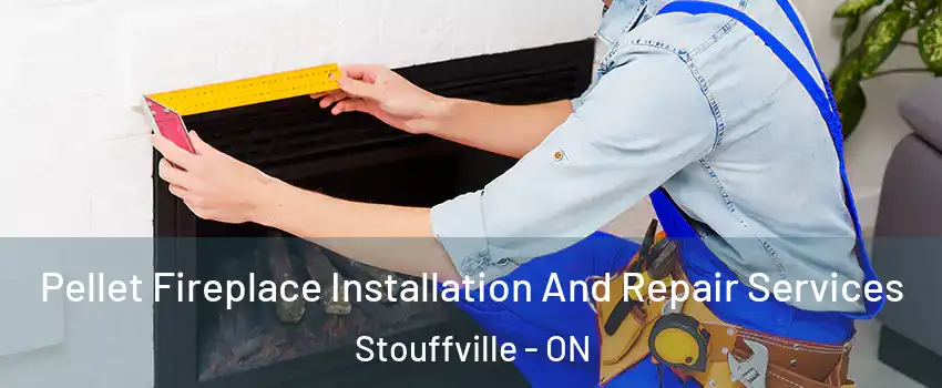  Pellet Fireplace Installation And Repair Services Stouffville - ON