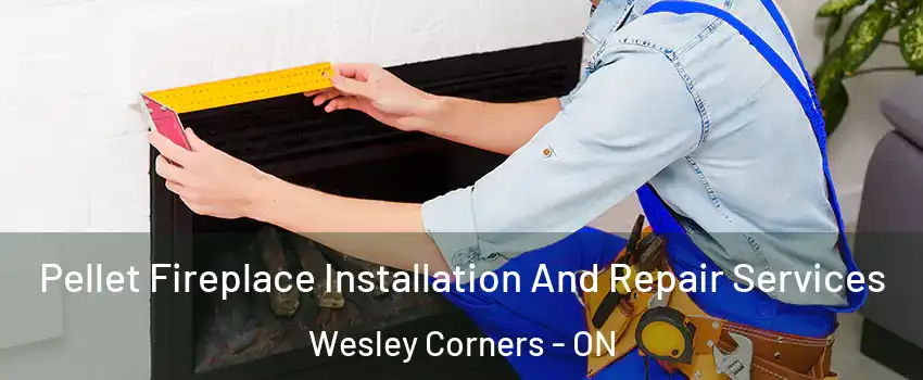  Pellet Fireplace Installation And Repair Services Wesley Corners - ON