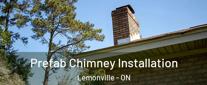 Prefab Chimney Installation Lemonville - ON