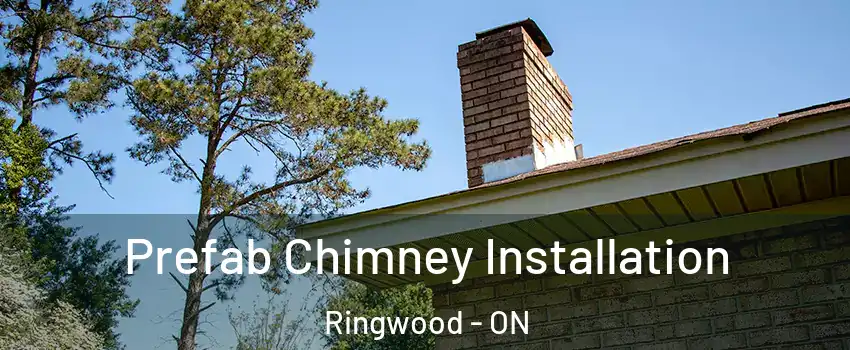  Prefab Chimney Installation Ringwood - ON