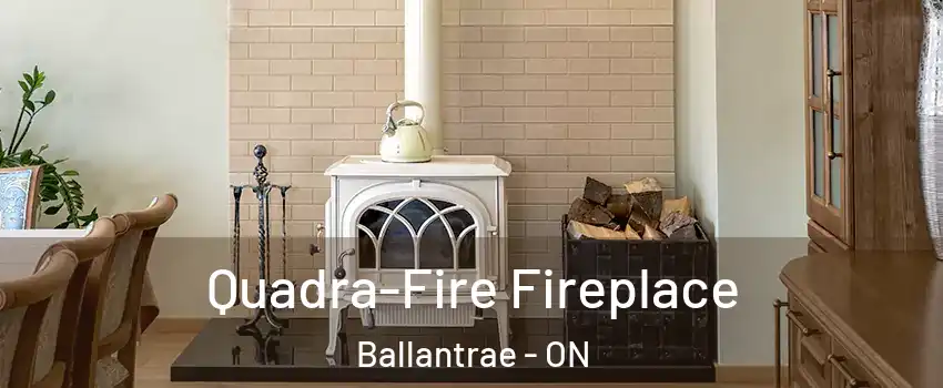  Quadra-Fire Fireplace Ballantrae - ON
