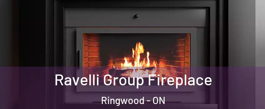 Ravelli Group Fireplace Ringwood - ON