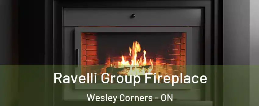Ravelli Group Fireplace Wesley Corners - ON