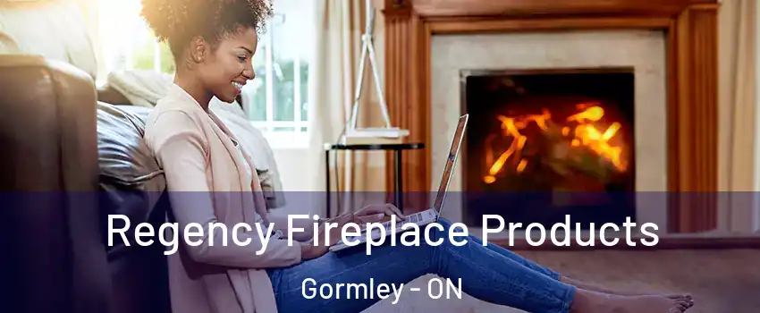  Regency Fireplace Products Gormley - ON