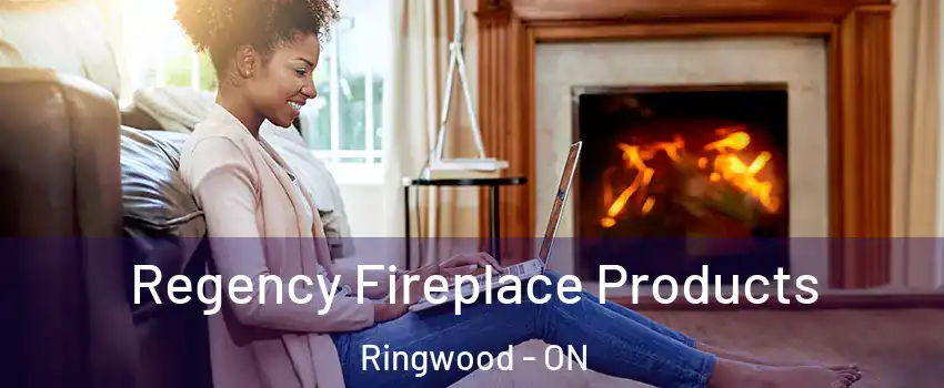  Regency Fireplace Products Ringwood - ON