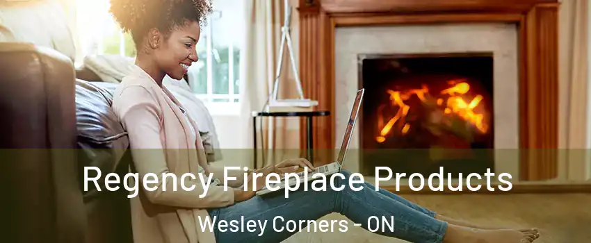  Regency Fireplace Products Wesley Corners - ON