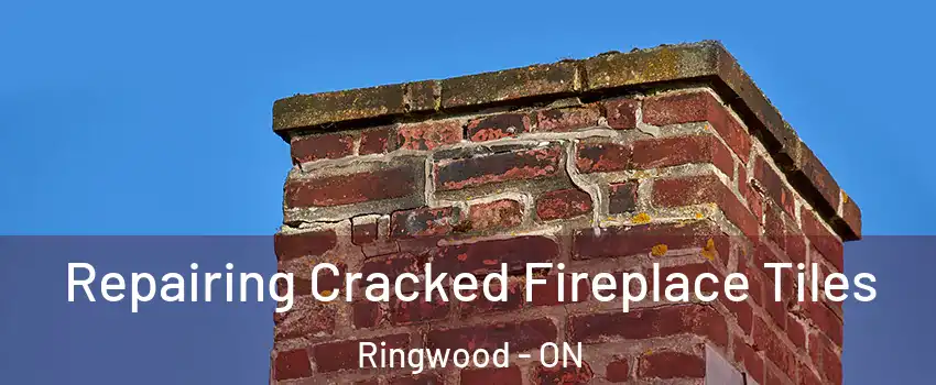  Repairing Cracked Fireplace Tiles Ringwood - ON