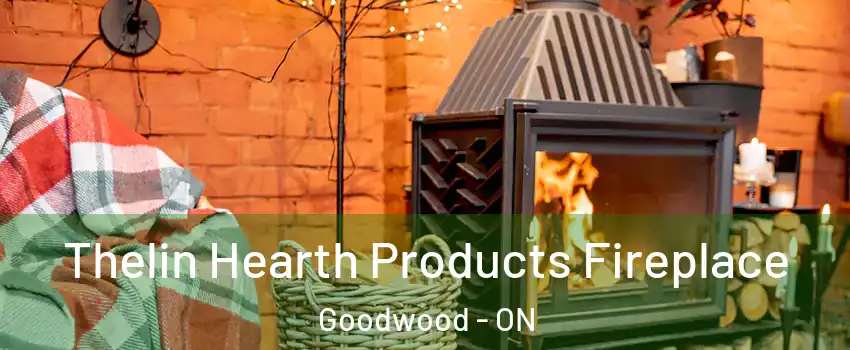  Thelin Hearth Products Fireplace Goodwood - ON