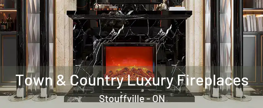  Town & Country Luxury Fireplaces Stouffville - ON
