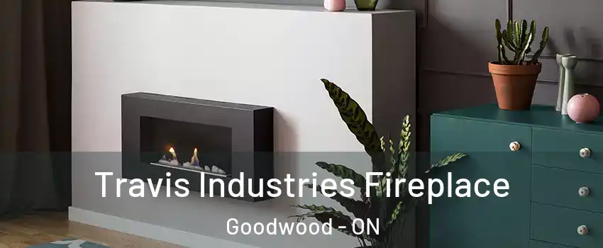  Travis Industries Fireplace Goodwood - ON