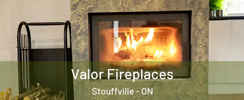  Valor Fireplaces Stouffville - ON