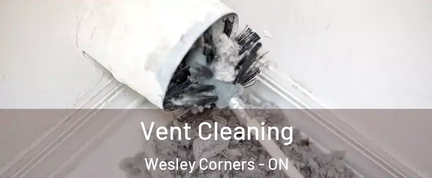  Vent Cleaning Wesley Corners - ON