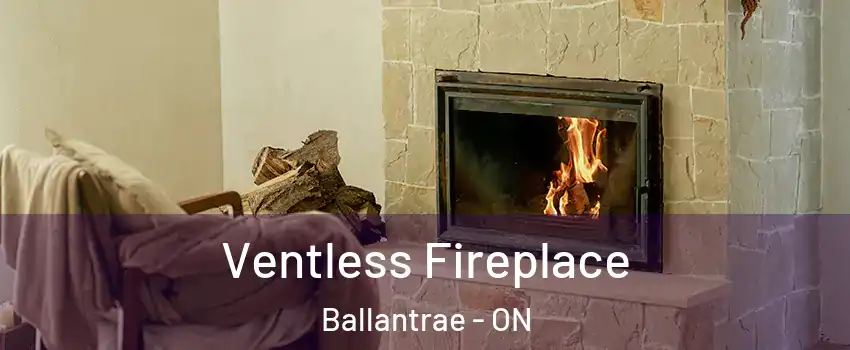  Ventless Fireplace Ballantrae - ON