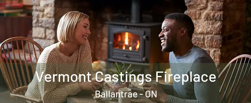  Vermont Castings Fireplace Ballantrae - ON