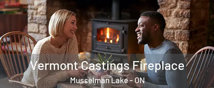  Vermont Castings Fireplace Musselman Lake - ON
