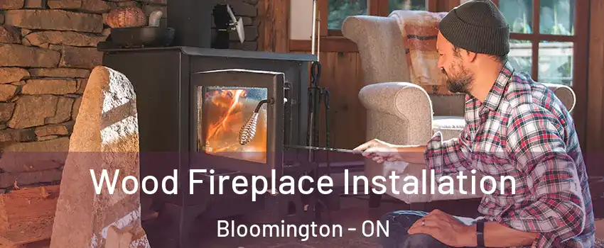  Wood Fireplace Installation Bloomington - ON