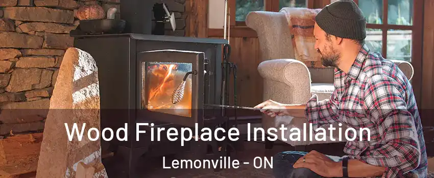  Wood Fireplace Installation Lemonville - ON
