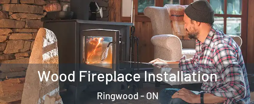  Wood Fireplace Installation Ringwood - ON