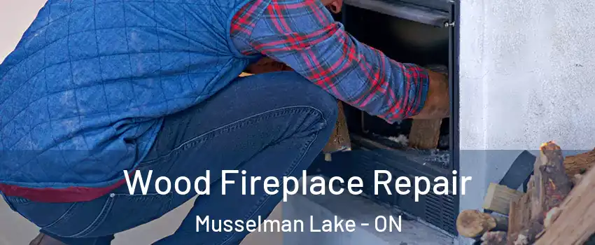  Wood Fireplace Repair Musselman Lake - ON
