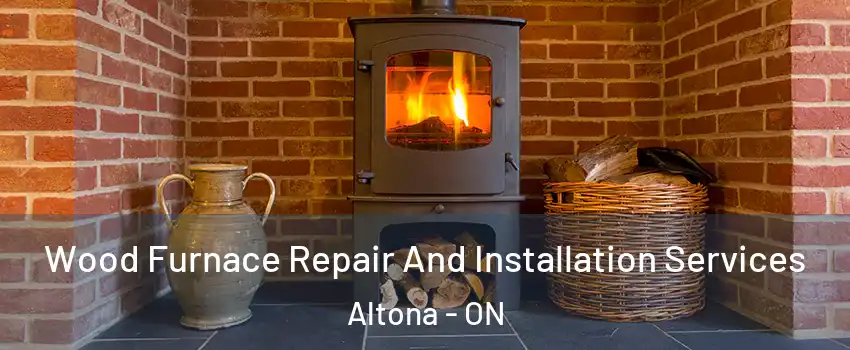  Wood Furnace Repair And Installation Services Altona - ON