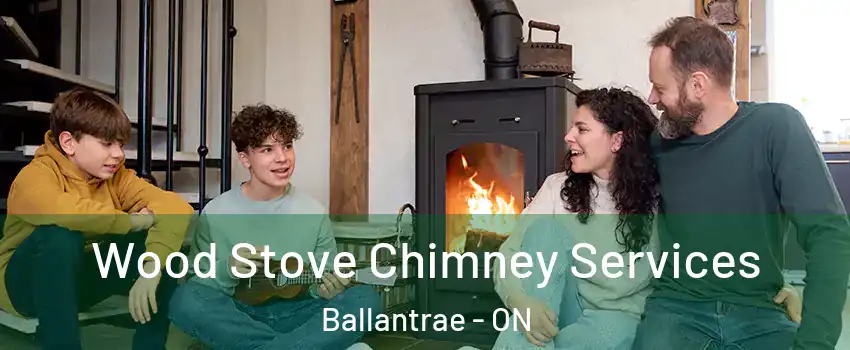  Wood Stove Chimney Services Ballantrae - ON